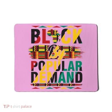 Black By Popular Demand Celebrate Black History Mousepad