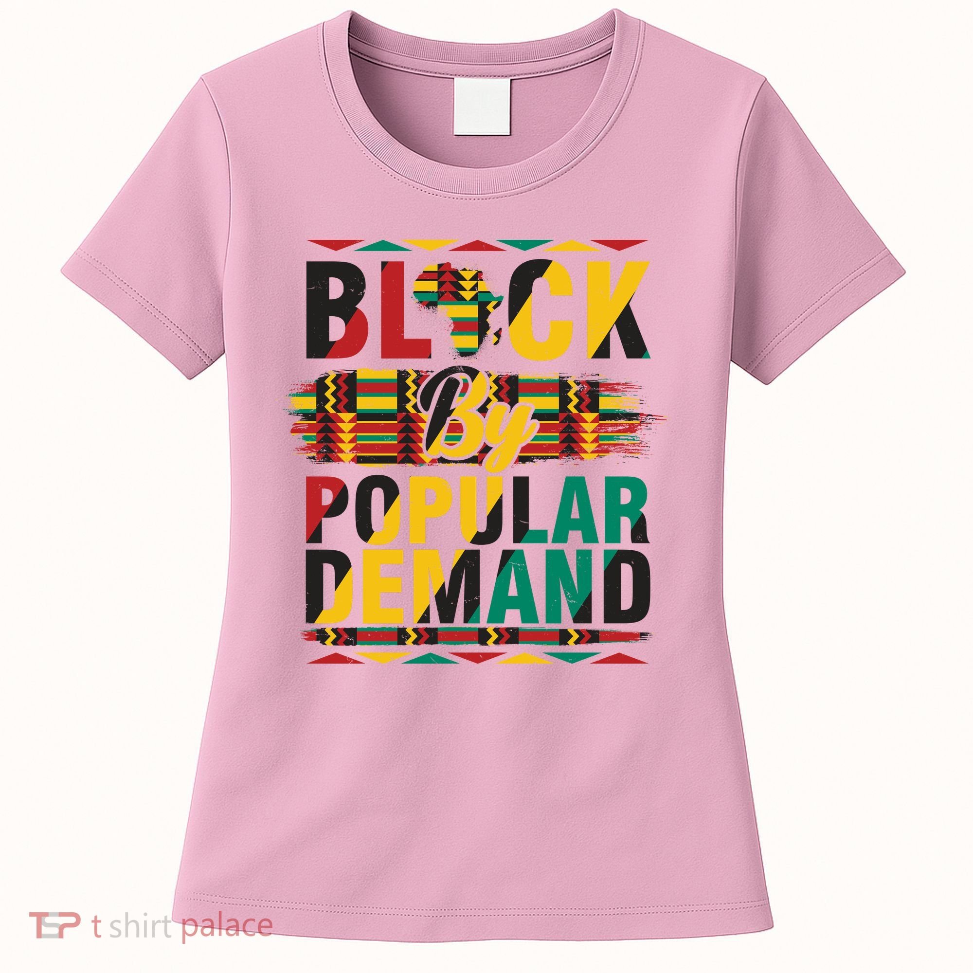 Black By Popular Demand Celebrate Black History Women's T-Shirt