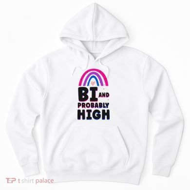 Bisexual Bi Pride Flag Bi And Probably High Hoodie