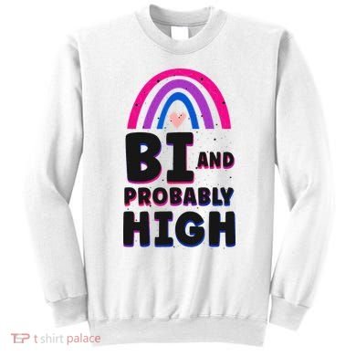 Bisexual Bi Pride Flag Bi And Probably High Sweatshirt