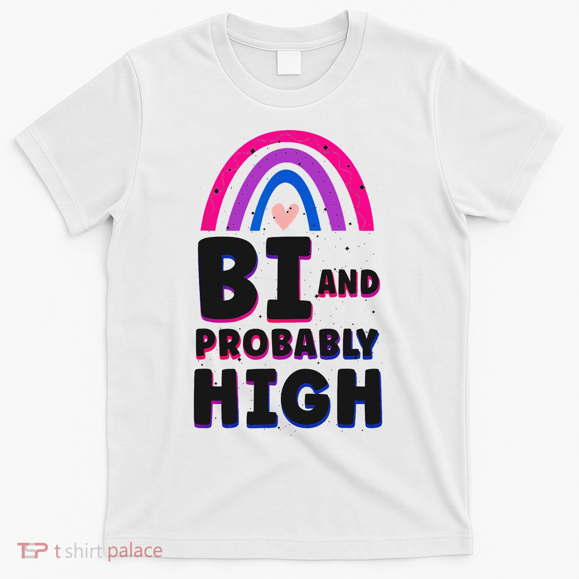 Bisexual Bi Pride Flag Bi And Probably High T-Shirt