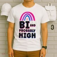 Bisexual Bi Pride Flag Bi And Probably High T-Shirt thumb 6