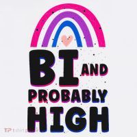 Bisexual Bi Pride Flag Bi And Probably High T-Shirt thumb 7
