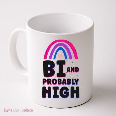 Bisexual Bi Pride Flag Bi And Probably High Coffee Mug