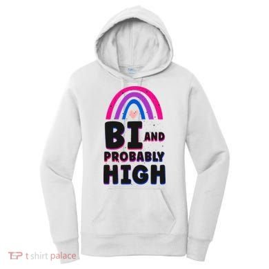 Bisexual Bi Pride Flag Bi And Probably High Women's Hoodie