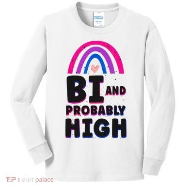 Bisexual Bi Pride Flag Bi And Probably High Kids Long Sleeve Shirt