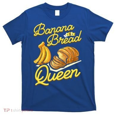 Banana Bread Queen Baking Vegan Baker Gift T-Shirt