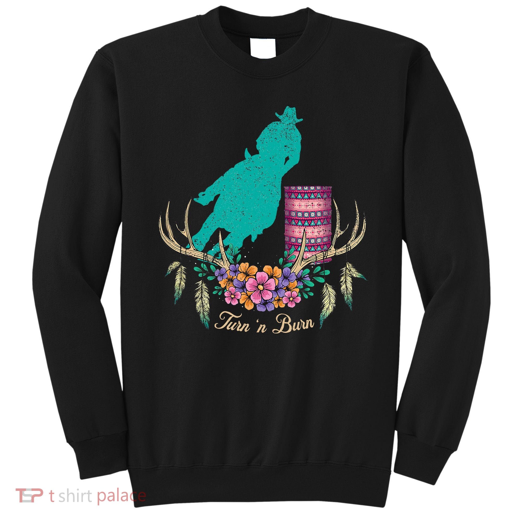 Boho Barrel Racer Turn And Burn Barrel Racing Rodeo Cowgirl Sweatshirt