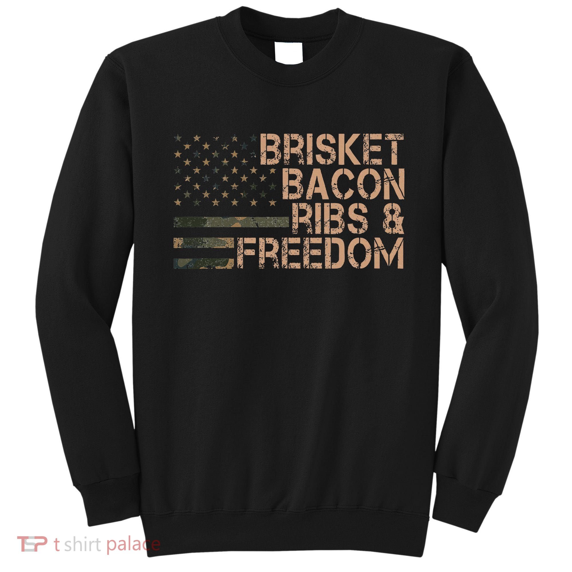 Brisket Bacon Ribs & Freedom Grill Bbq Funny Meat Smoking Sweatshirt