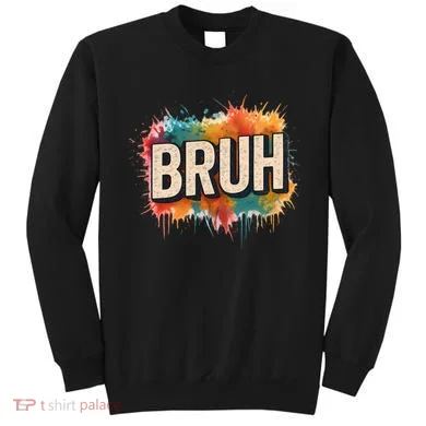 Bruh Sweatshirt