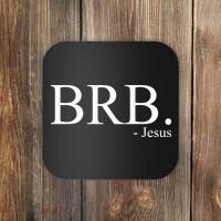 BRB Be Right Back Jesus Coaster thumb 0