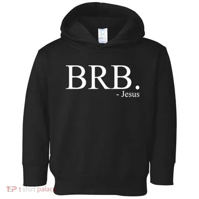 BRB Be Right Back Jesus Toddler Hoodie
