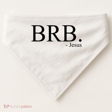 BRB Be Right Back Jesus USA-Made Doggie Bandana