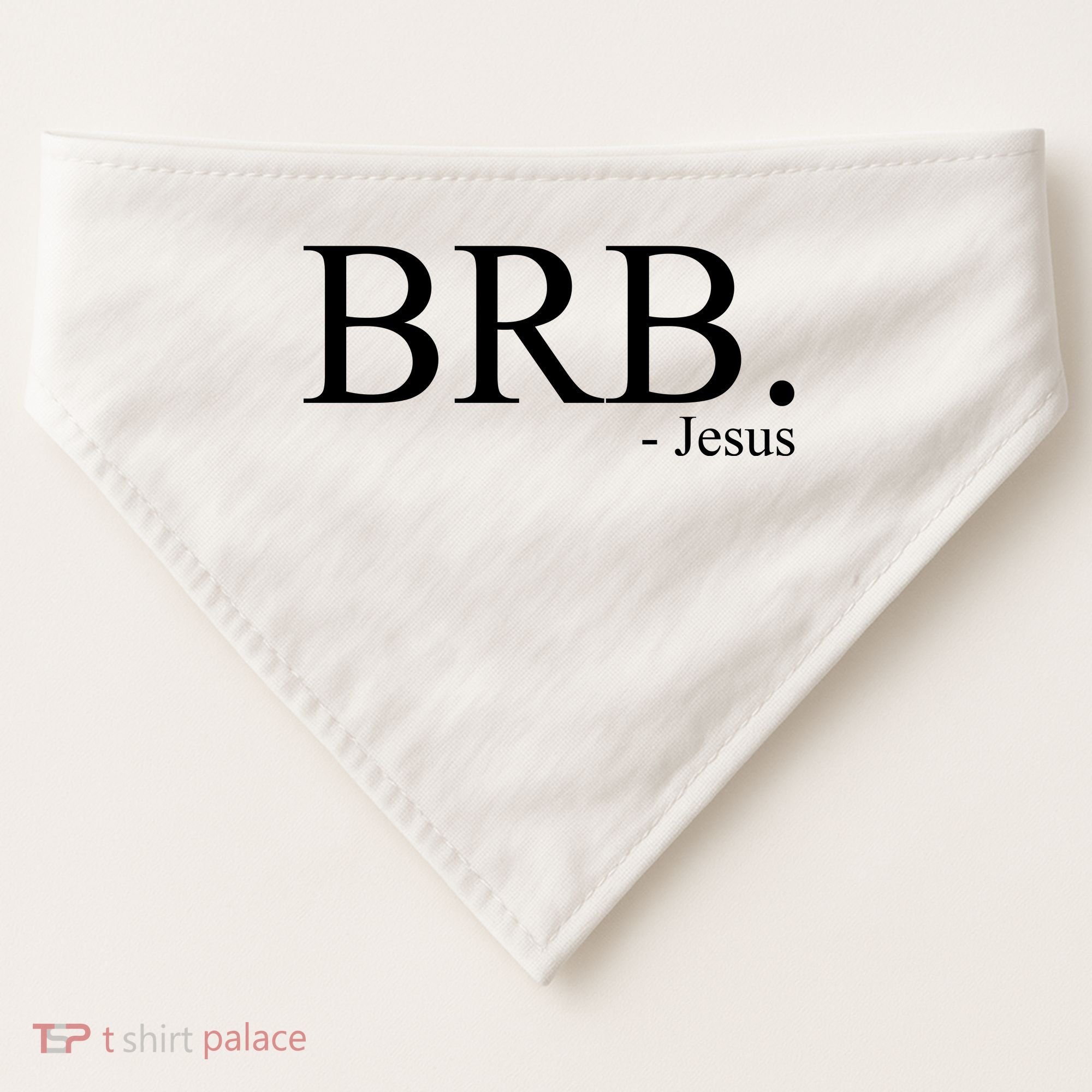 BRB Be Right Back Jesus USA-Made Doggie Bandana