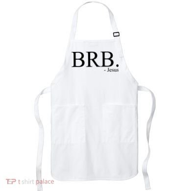 BRB Be Right Back Jesus Apron