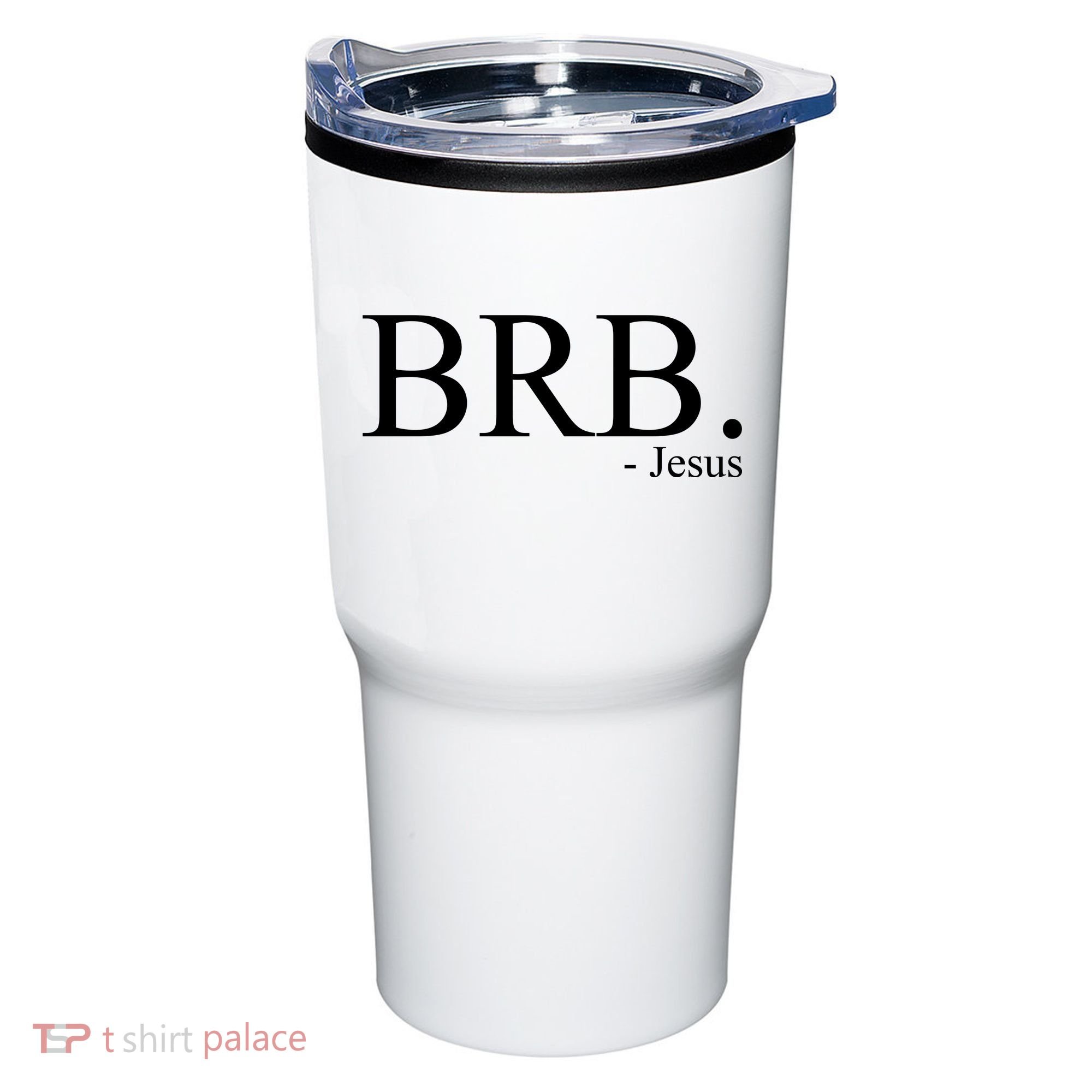 BRB Be Right Back Jesus Tumbler