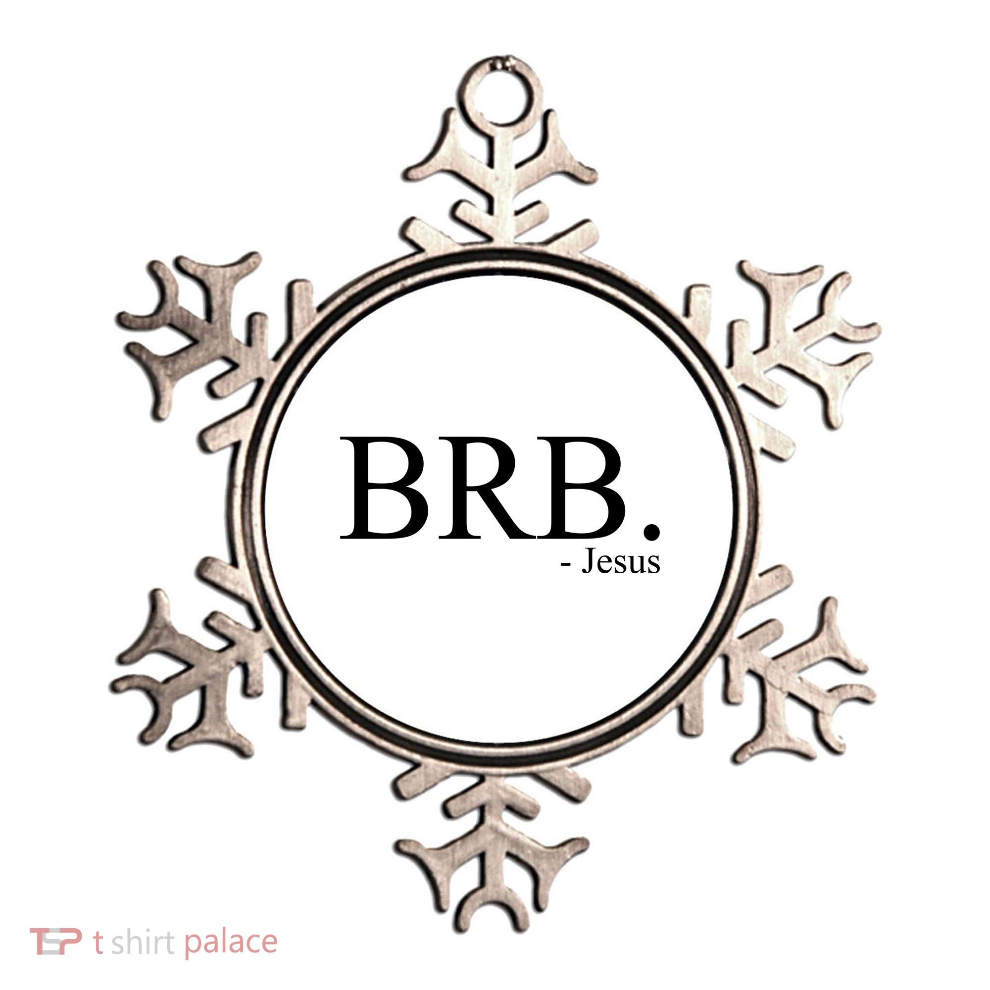 BRB Be Right Back Jesus Ornament