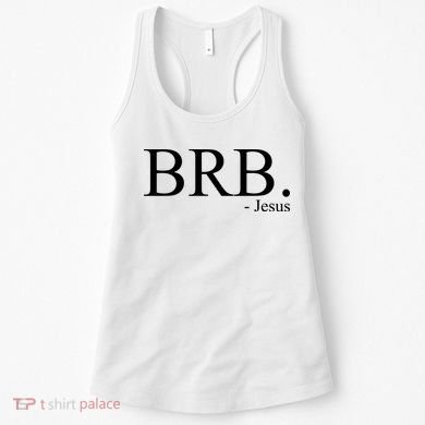 BRB Be Right Back Jesus Women's Tank Top