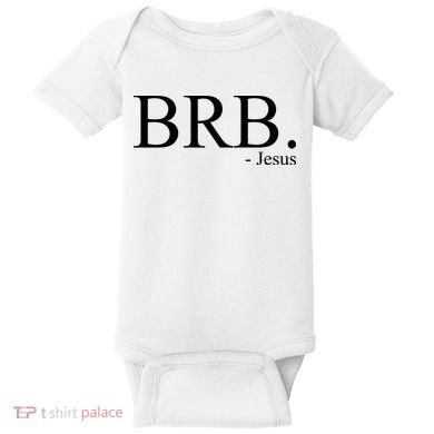BRB Be Right Back Jesus Baby Bodysuit