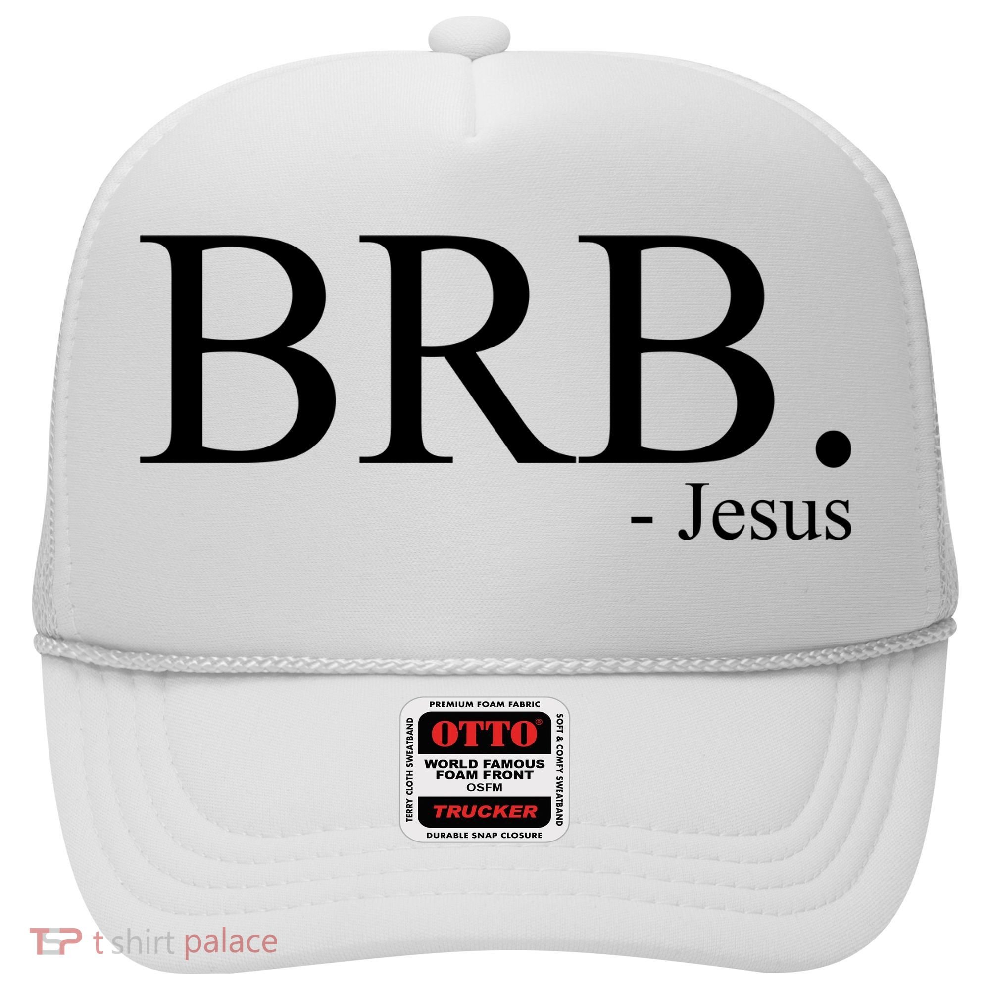 BRB Be Right Back Jesus Hat