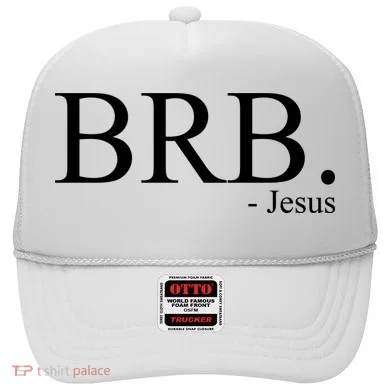 BRB Be Right Back Jesus Hat