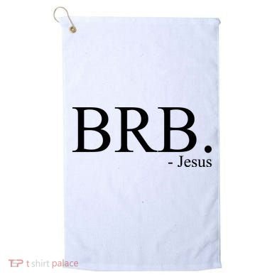 BRB Be Right Back Jesus Golf Towel