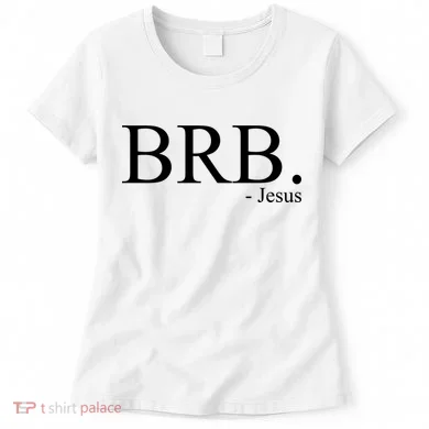 BRB Be Right Back Jesus Women's T-Shirt