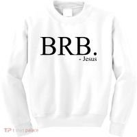 BRB Be Right Back Jesus Kids Sweatshirt thumb 0