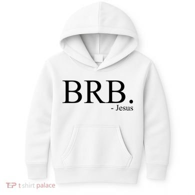 BRB Be Right Back Jesus Kids Hoodie