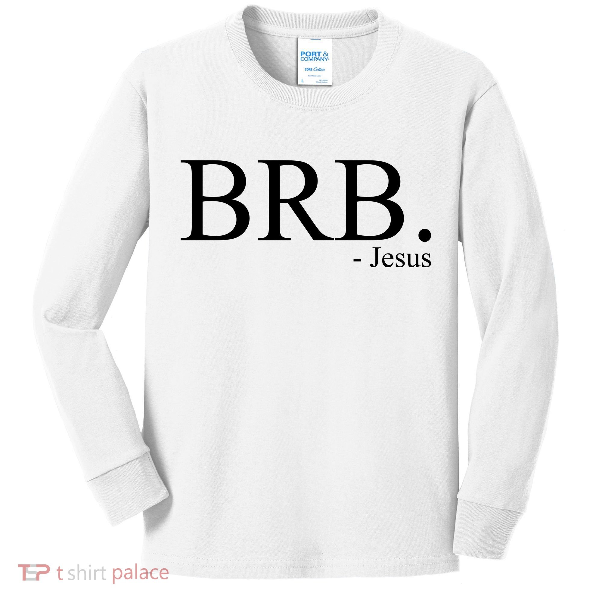 BRB Be Right Back Jesus Kids Long Sleeve Shirt
