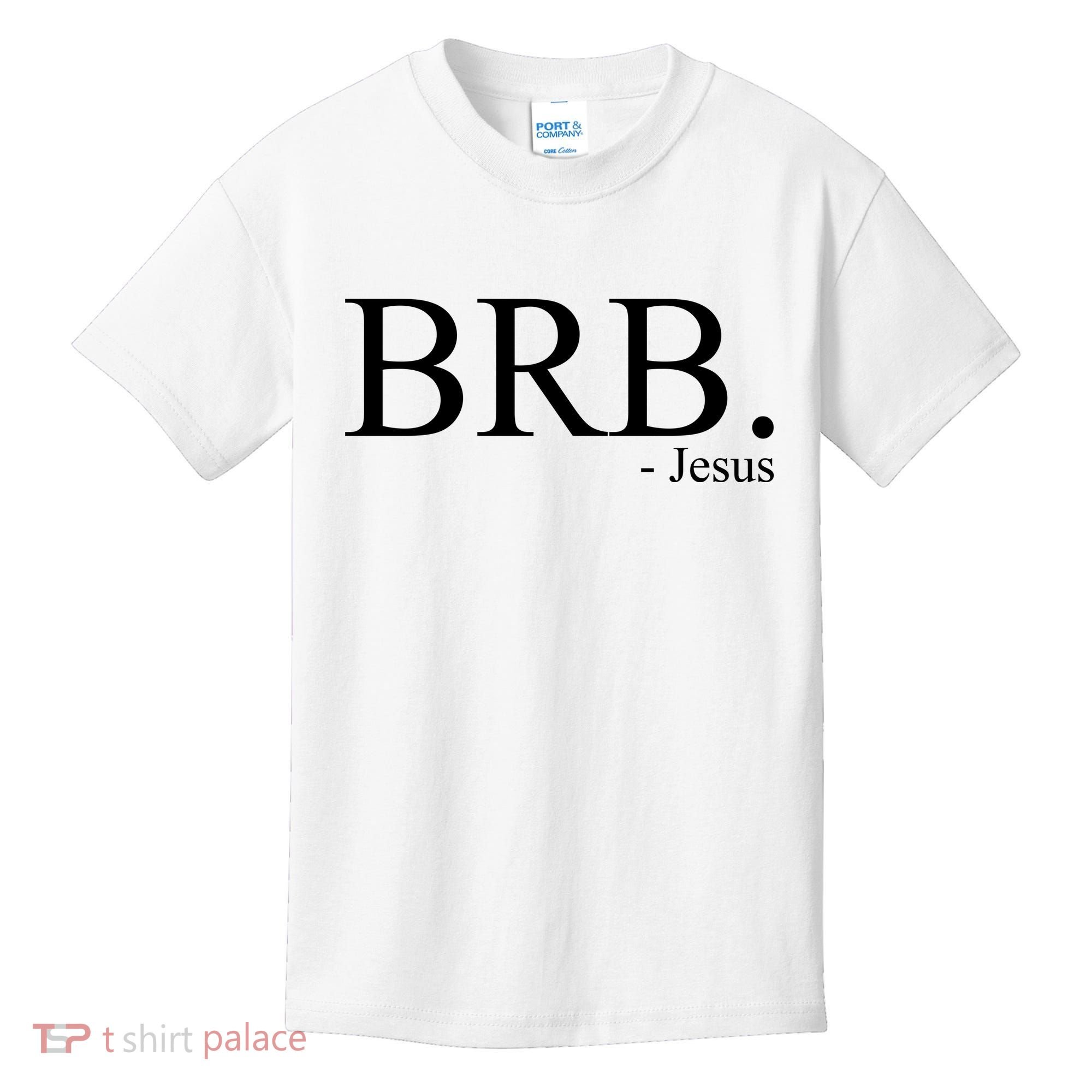 BRB Be Right Back Jesus Kids T-Shirt