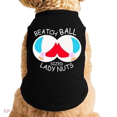 Beach Ball Sized Lady Nuts Doggie Tank