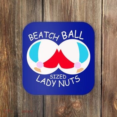 Beach Ball Sized Lady Nuts Coaster