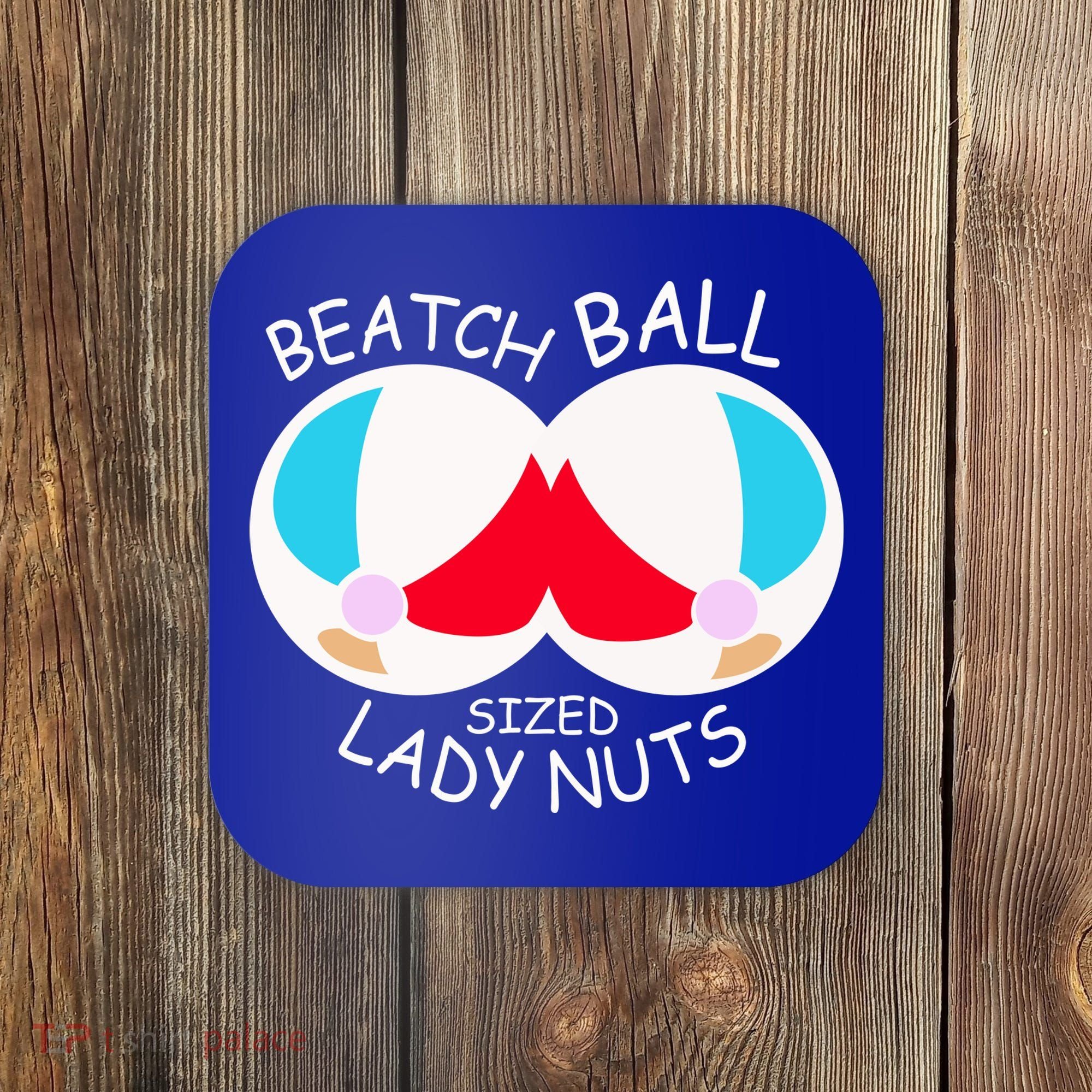 Beach Ball Sized Lady Nuts Coaster