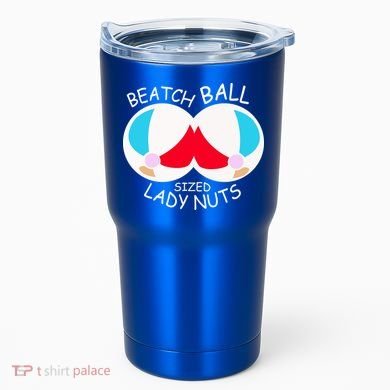 Beach Ball Sized Lady Nuts Tumbler