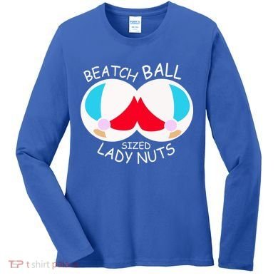 Beach Ball Sized Lady Nuts Women's Long Sleeve Shirt