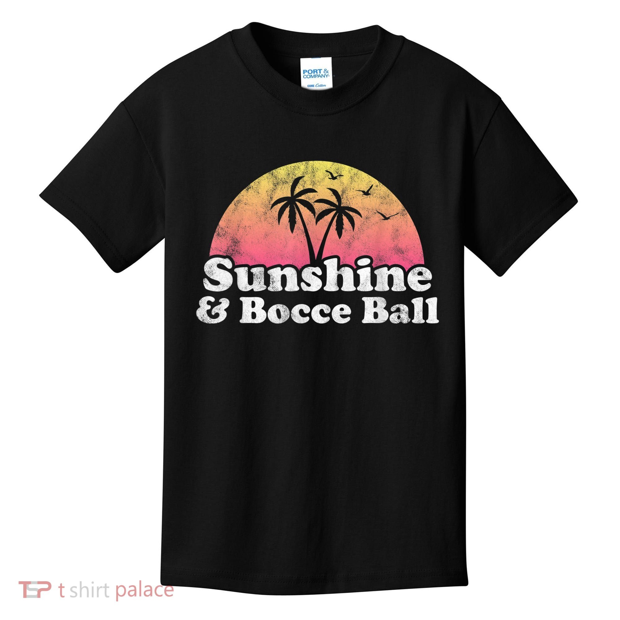 Bocce Ball Sunshine And Bocce Ball Kids T-Shirt