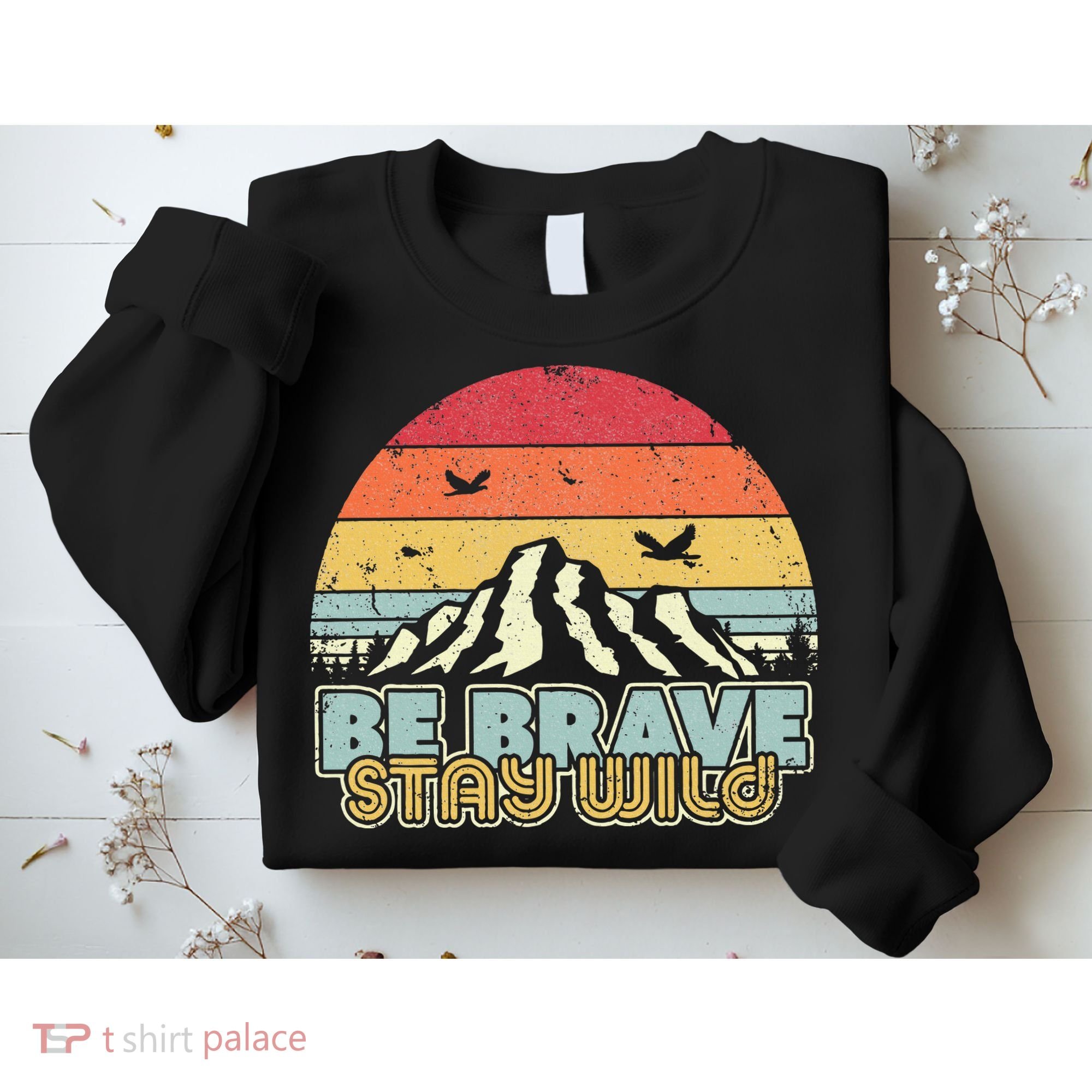 Be Brave Stay Wild Retro Style Outdoors Sweatshirt