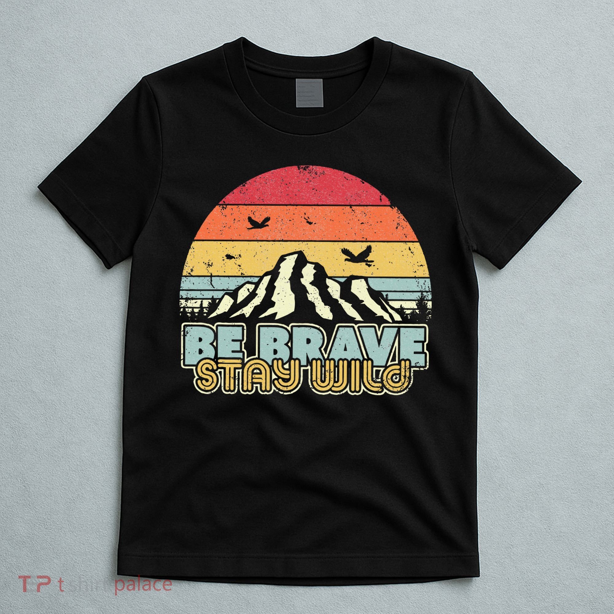 Be Brave Stay Wild Retro Style Outdoors T-Shirt