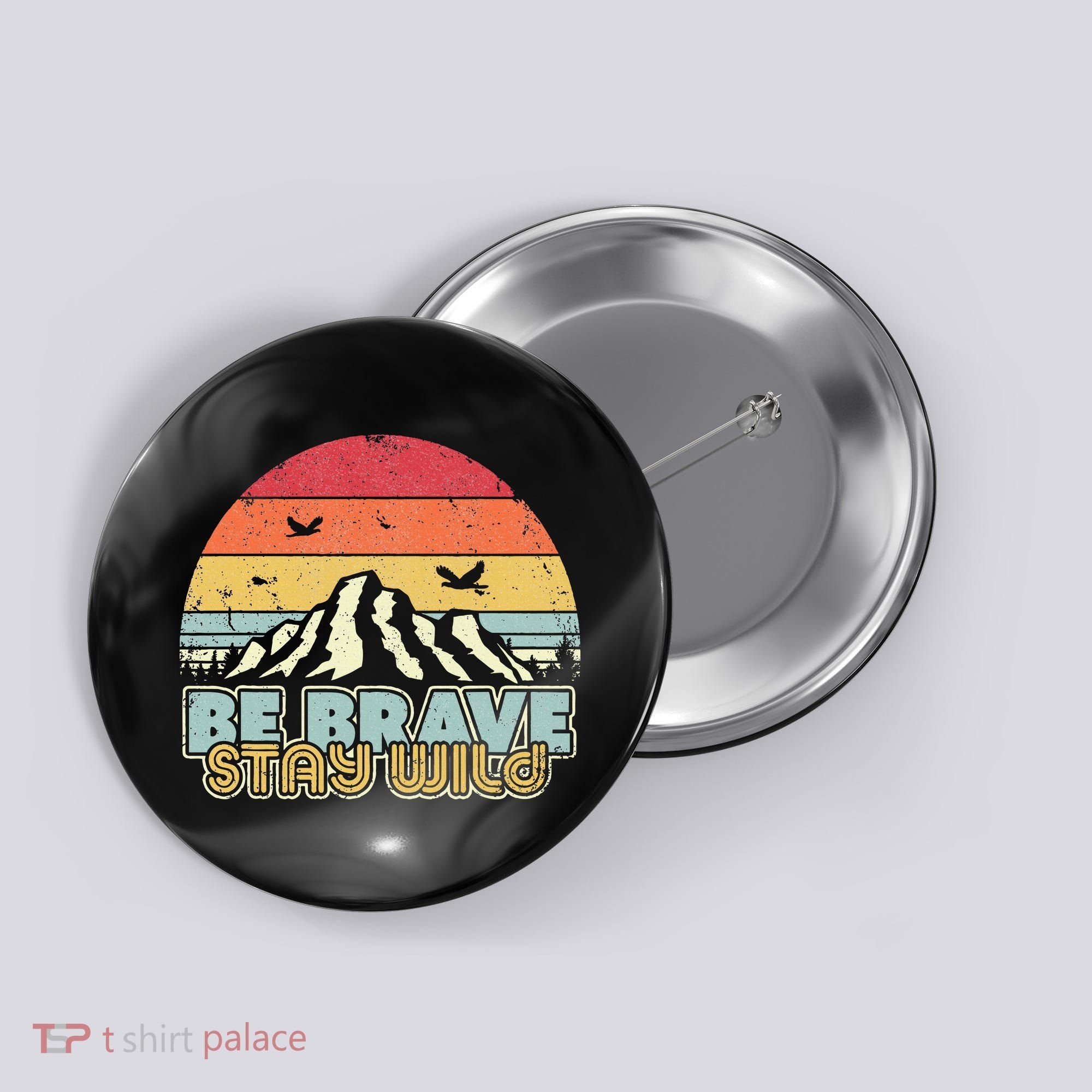 Be Brave Stay Wild Retro Style Outdoors Button