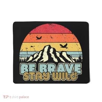 Be Brave Stay Wild Retro Style Outdoors Mousepad