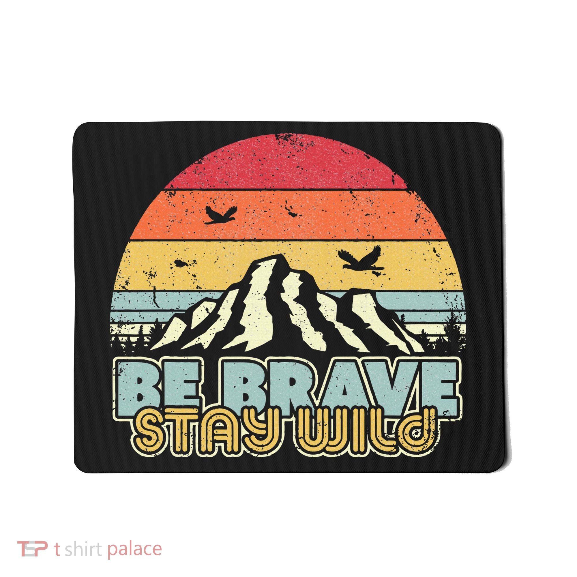 Be Brave Stay Wild Retro Style Outdoors Mousepad