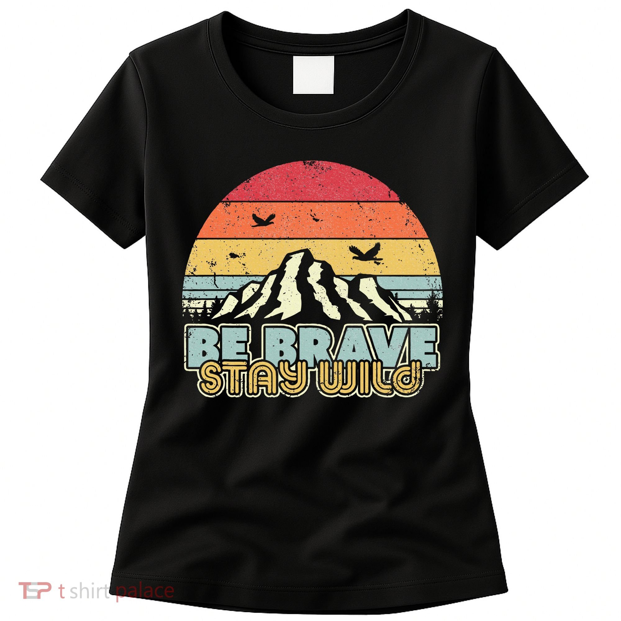 Be Brave Stay Wild Retro Style Outdoors Women's T-Shirt