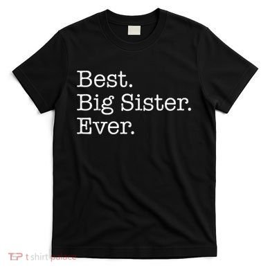 Best Big Sister Ever T-Shirt