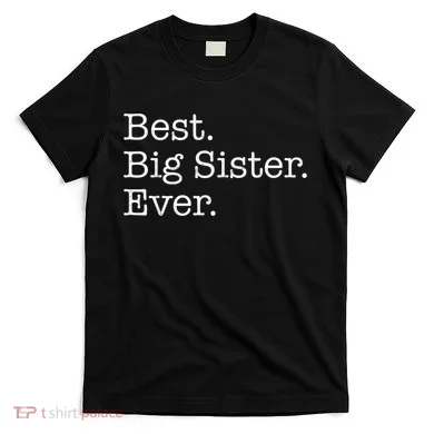 Best Big Sister Ever T-Shirt