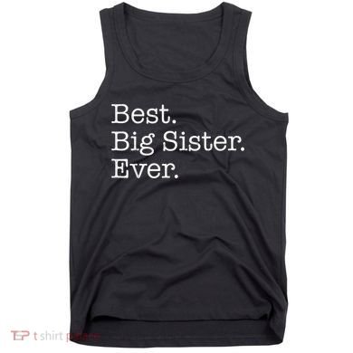 Best Big Sister Ever Tank Top