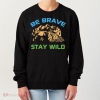 BE BRAVE STAY WILD Wilderness Nature Gift Camping Women's Sweatshirt thumb 0