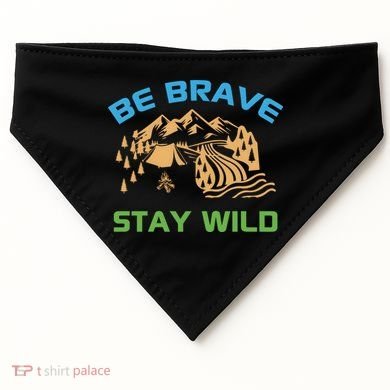 BE BRAVE STAY WILD Wilderness Nature Gift Camping USA-Made Doggie Bandana