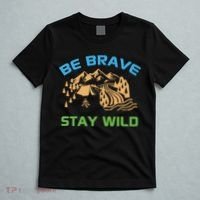 BE BRAVE STAY WILD Wilderness Nature Gift Camping T-Shirt thumb 5
