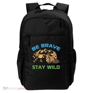 BE BRAVE STAY WILD Wilderness Nature Gift Camping Backpack